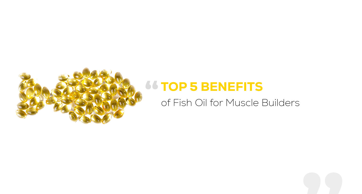 Top 5 Benefits of Fish Oil for Muscle Builders