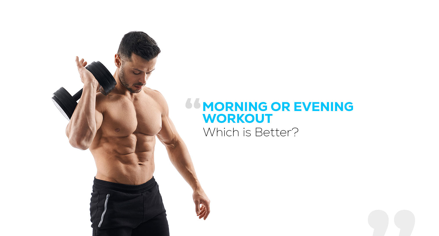 Morning workout vs outlet evening workout bodybuilding