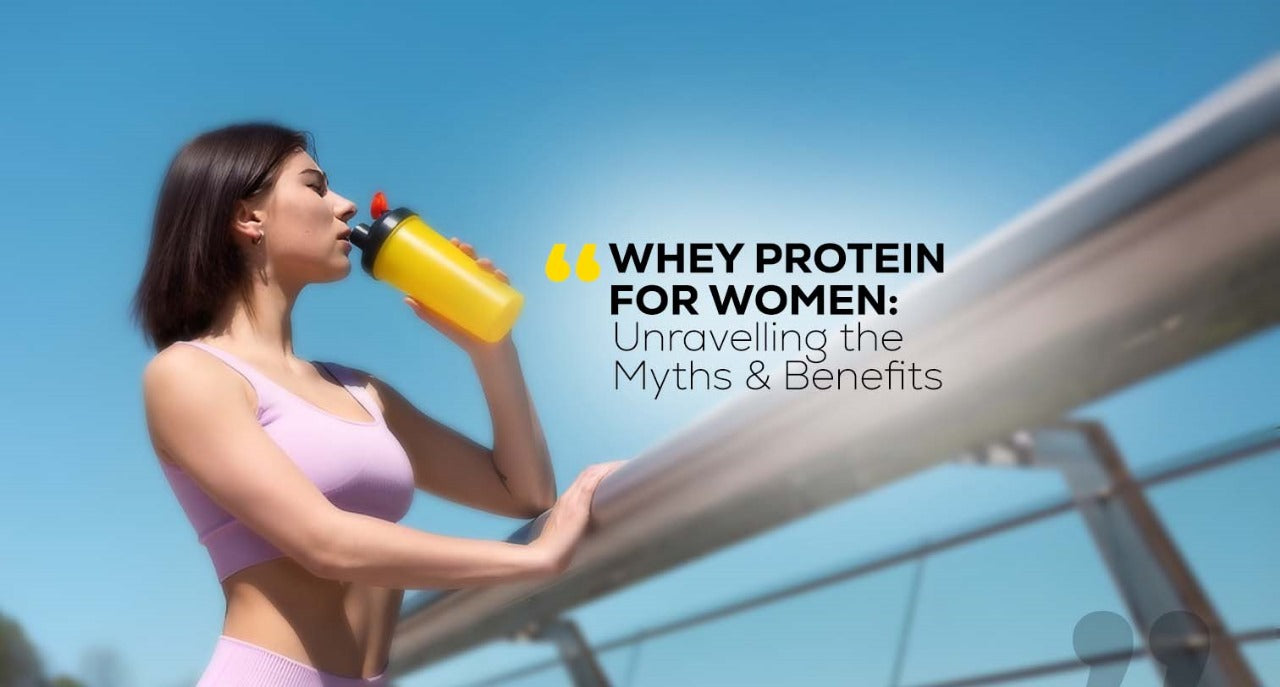 Whey Protein for Women: Unravelling the Myths & Benefits