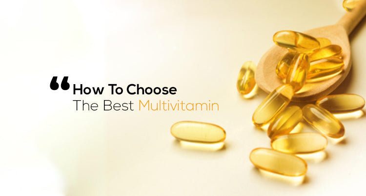 How To Choose The Best Multivitamin