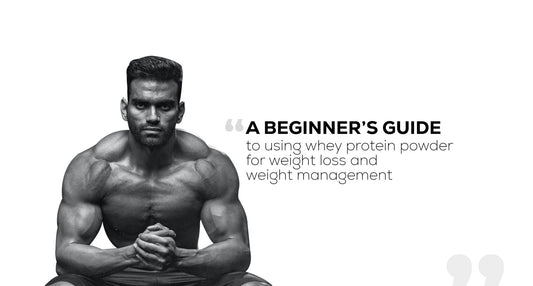 A beginner's guide to using whey protein powder for weight loss and weight management