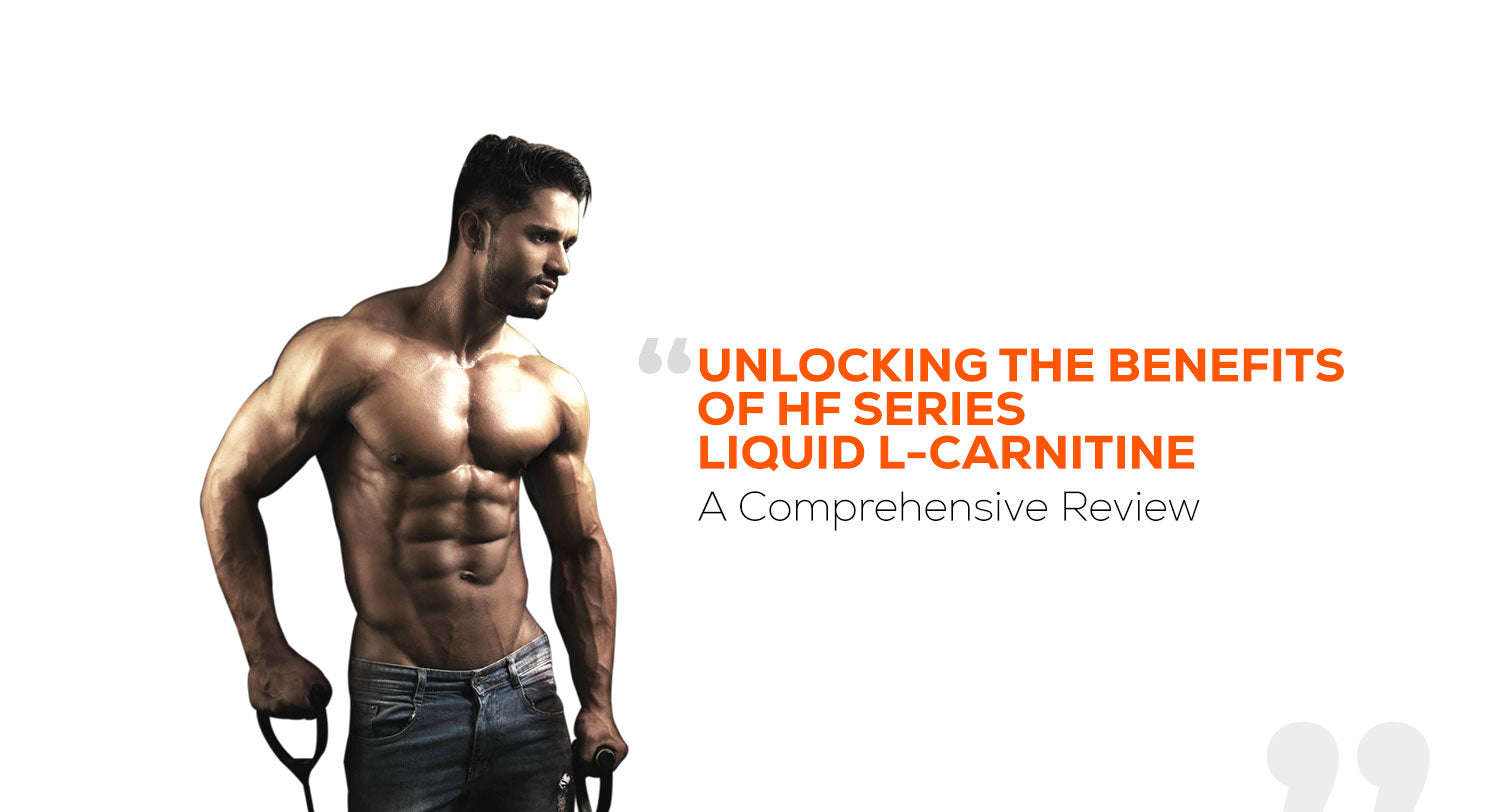 Unlocking the Benefits of HF Series Liquid L-Carnitine: A Comprehensive Review