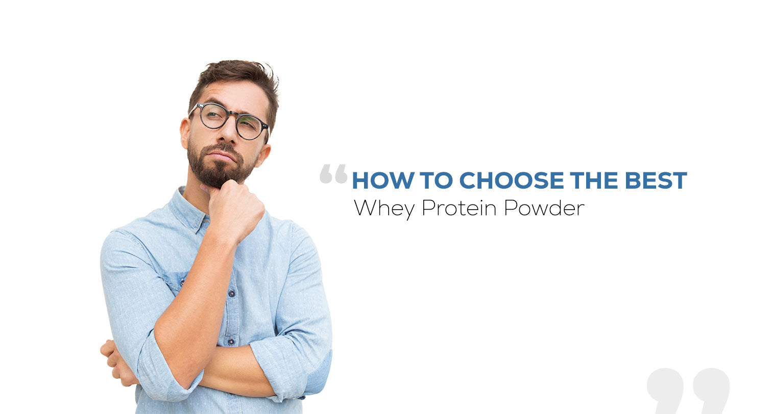 How to Choose The Best Whey Protein Powder