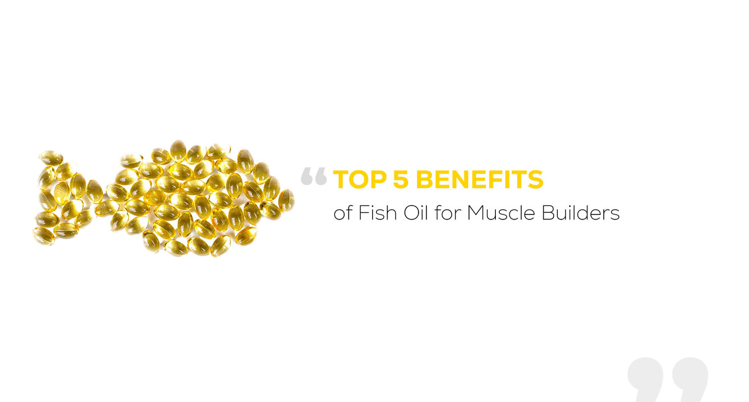Top 5 Benefits of Fish Oil for Muscle Builders HealthFarm