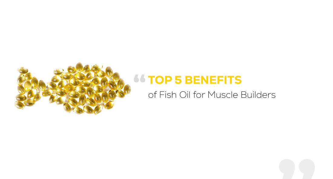 Top 5 Benefits of Fish Oil for Muscle Builders