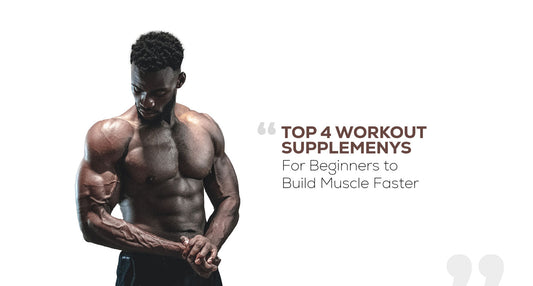 Top 4 Workout Supplements For Beginners To Build Muscle Faster