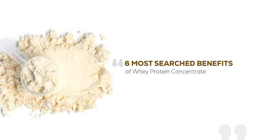6 Most Searched Benefits of Whey Protein Concentrate