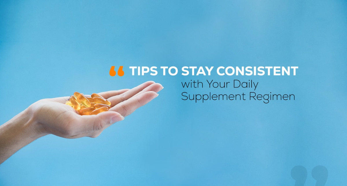 Supplement Routine Tips to Stay Consistent with Your Daily Supplement Regimen – Healthfarm ...