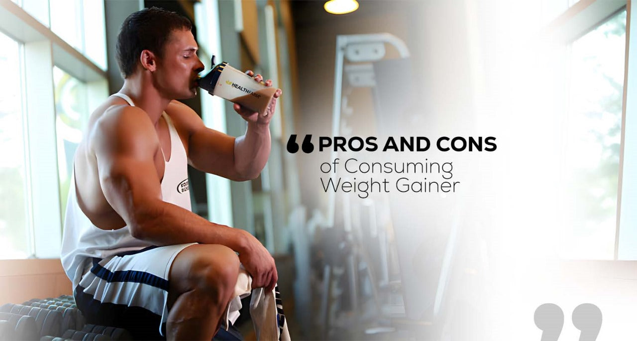 Pros And Cons Of Consuming Weight Gainer