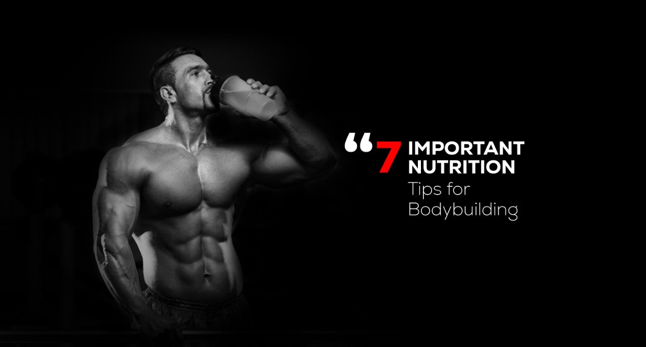 7 Important Nutrition Tips for Bodybuilding