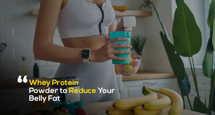 Whey Protein Powder to Reduce Your Belly Fat