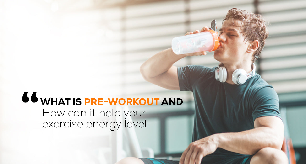 What is Pre-Workout and how can it help your exercise energy levels?